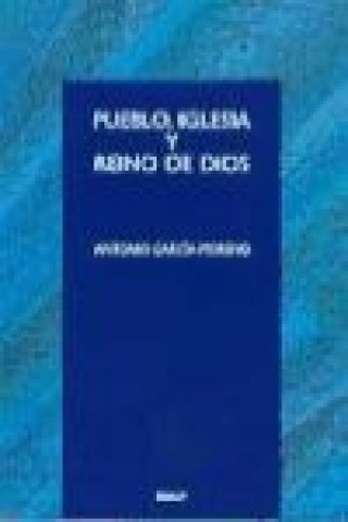 Könyv Pueglo, Iglesia y Reino de Dios Antonio García-Moreno