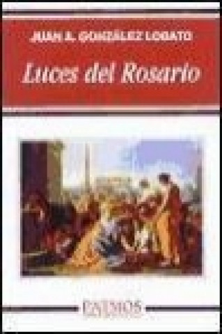 Könyv Luces del Rosario Juan Antonio González Lobato