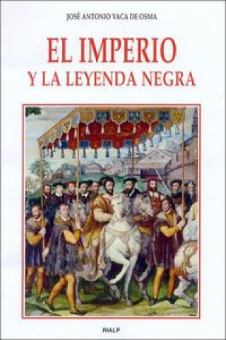 Kniha El Imperio y la leyenda negra José Antonio Vaca de Osma