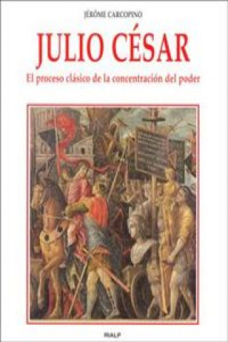 Książka Julio César : el proceso clásico de la concentración de poder Jérôme Carcopino