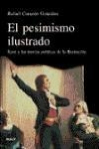 Buch El pesimismo ilustrado : Kant y las teorías políticas de la Ilustración Rafael Corazón