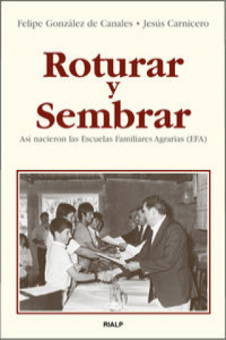 Carte Roturar y sembrar : así nacieron las Escuelas Familiares Agrarias (EFA) Jesús Carnicero Díez