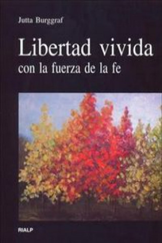 Книга Libertad vivida con la fuerza de la fe Jutta Burggraf