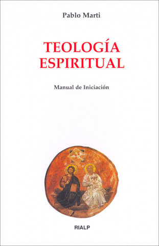 Kniha Teología espiritual : manual de iniciación Pablo Marti del Moral