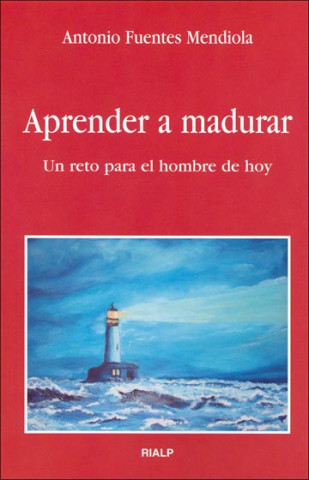 Книга Aprender a madurar : un reto para el hombre de hoy Antonio Fuentes Mendiola