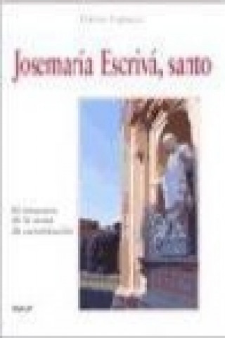 Książka Josemaría Escrivá, santo : el itinerario de la causa de canonización Flavio Capucci