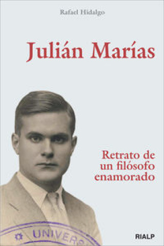 Libro Julián Marías : retrato de un filósofo enamorado Rafael Hidalgo Navarro