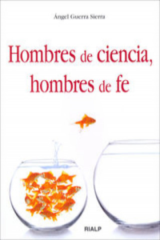 Könyv Hombres de ciencia, hombres de fe Ángel Guerra Sierra