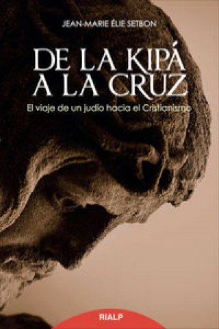 Boek De la kipá a la cruz Jean-Marie Élie Setbon