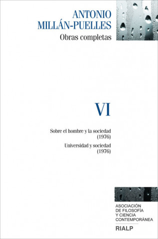 Libro Obras completas de Antonio Millán-Puelles, VI : sobre el hombre y la sociedad, 1976 ; Universidad y sociedad, 1976 Antonio Millán Puelles