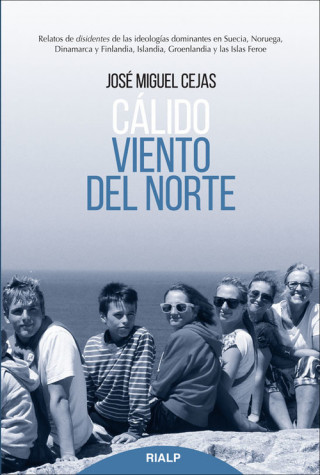 Könyv Cálido viento del norte: relatos de disidentes de las ideologías dominantes en Suecia, Noruega, Dinamarca y Finlandia, Islandia, Groenlandia y las Isl JOSE MIGUEL CEJAS ARROYO