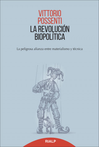 Kniha La revolución biopolítica: la peligrosa alianza entre materialismo y técnica VITTORIO POSSENTI