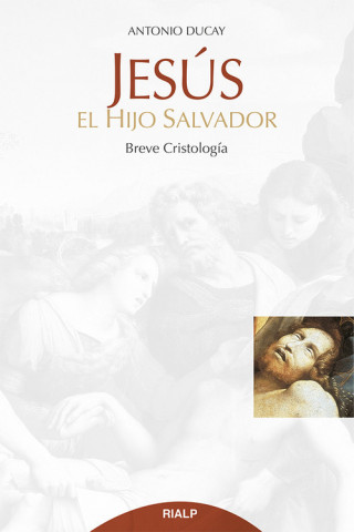 Buch Jesús, el hijo salvador: Breve Cristología ANTONIO DUCAY REAL