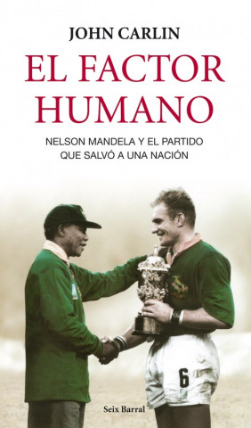 Könyv El factor humano : Nelson Mandela y el partido que salvó a una nación John Carlin