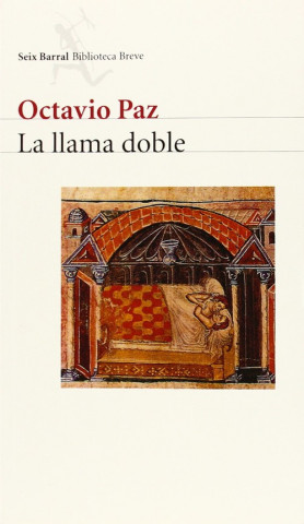 Kniha La llama doble : amor y erotismo Octavio Paz