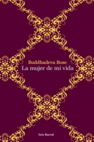Kniha La mujer de mi vida Buddhadeva Bose