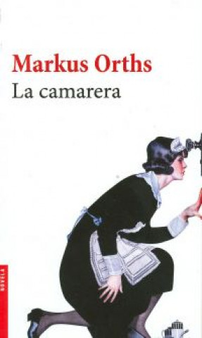 Книга La camarera Markus Orths