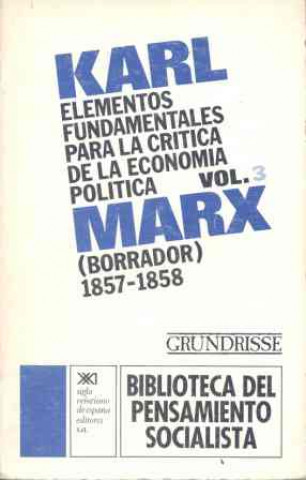 Carte Elementos fundamentales para la crítica de la economía política. Vol. 3. (Borrador) 1857-1858 KARL MARX