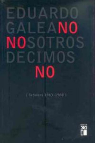 Книга Nosotros decimos no : crónicas (1963-1988) Eduardo Galeano
