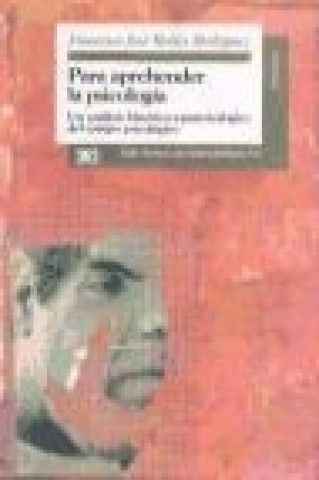 Kniha Para aprehender la psicología : un análisis histórico-epistemológico del campo psicológico Francisco José Robles Rodríguez