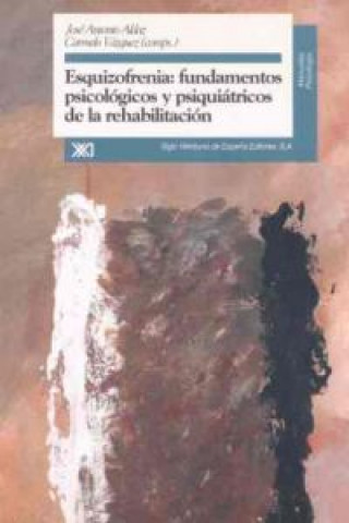 Könyv Esquizofrenia : fundamentos psicológicos y psiquiátricos de la rehabilitación José Antonio Aldaz Armendáriz