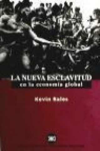 Kniha La nueva esclavitud en la economía global Kevin Bales