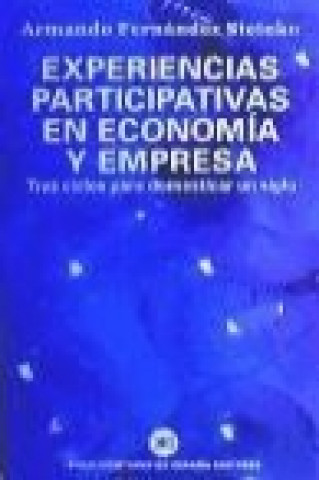 Kniha Experiencias participativas en economía y empresa : tres ciclos para domesticar un siglo Armando Fernández Steinko