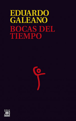 Könyv Bocas del tiempo Eduardo Galeano
