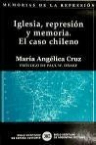 Kniha Iglesia, represión y memoria : el caso chileno María Angélica Cruz