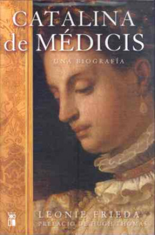 Book Catalina de Médicis : una biografía Leonie Frieda