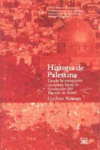 Könyv Historia de Palestina : desde la conquista otomana hasta la fundación del estado de Israel Gudrun Krämer