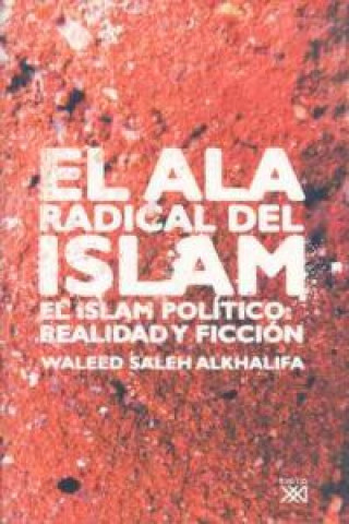 Knjiga El ala radical del islam : el islam político : realidad y ficción Waleed Saleh al-Khalifa