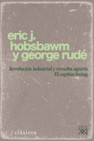 Livre Revolución industrial y revuelta agraria : el capitán Swing E. J. Hobsbawm