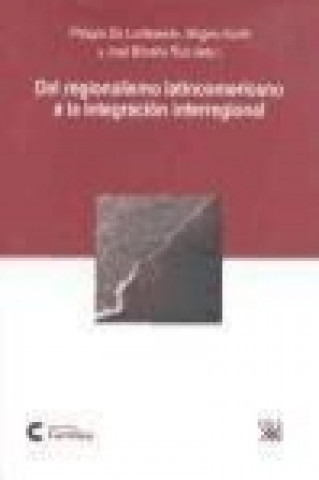 Livre Del regionalismo latinoamericano a la integración interregional 