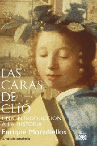 Kniha Las caras de Clío : una introducción a la Historia Enrique Moradiellos García
