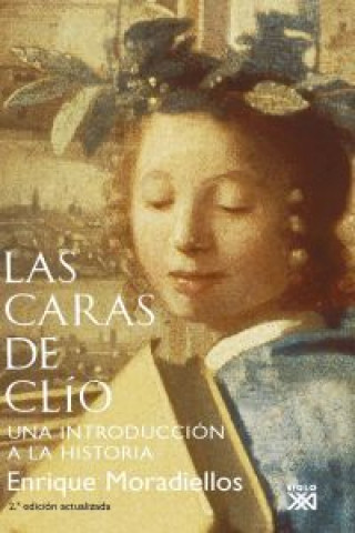 Βιβλίο Las caras de Clío : una introducción a la Historia Enrique Moradiellos García