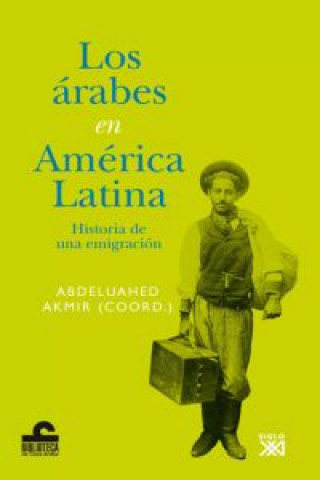Libro Los árabes en América Latina : historia de una emigración Lorenzo Agar Corbinos