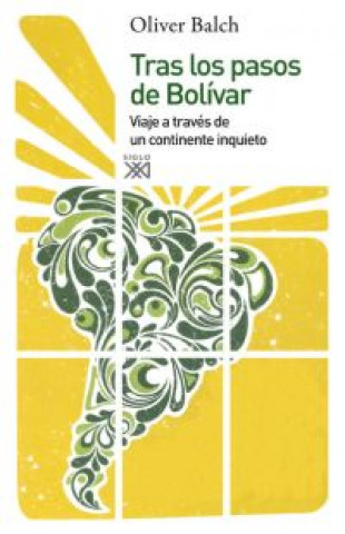 Kniha Tras los pasos de Bolívar : viaje a través de un continente inquieto Oliver Balch