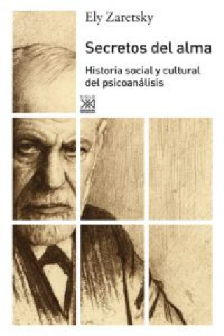 Könyv Secretos del alma : historia social y cultural del psicoanálisis Eli Zaretsky