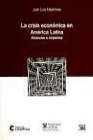 Книга La crisis económica en América Latina : alcances e impactos José Luis Machinea