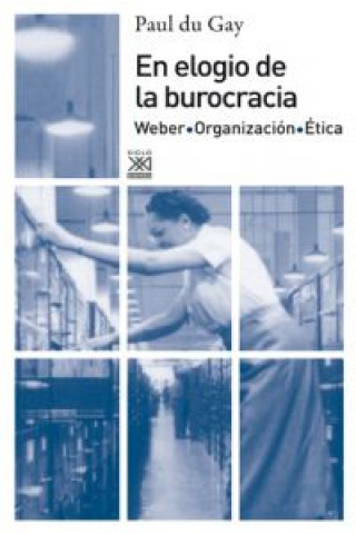 Buch En elogio de la burocracia : Weber, organización, ética Paul Du Gay