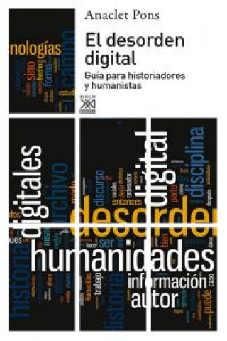 Könyv El desorden digital: guía para historiadores y humanistas ANACLET PONS