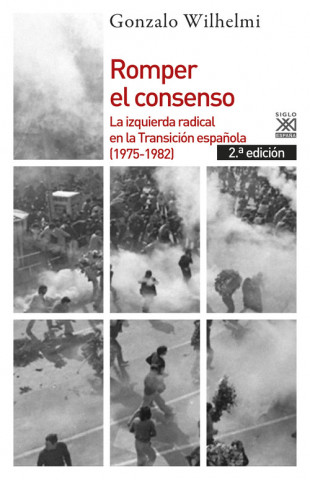 Kniha Romper el consenso: La izquierda radical en la Transición (1975-1982) GONZALO WILHELMI