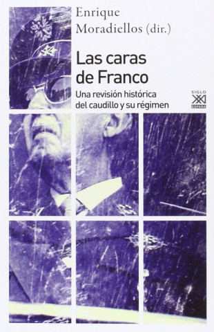 Kniha Las caras de Franco: una revisión histórica del caudillo y su régimen ENRIQUE MORADIELLOS