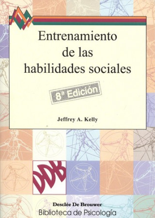 Kniha Entrenamiento de las habilidades sociales : guía práctica de intervenciones Jeffrey A. Kelly