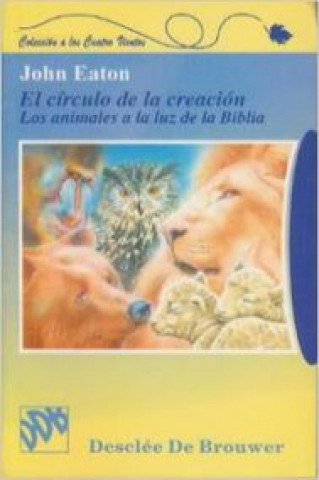 Könyv El círculo de la creación : animales a la luz de la Biblia John Eaton