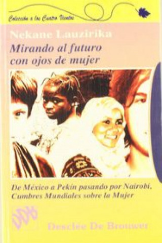 Buch Mirando al futuro con ojos de mujer : de México a Pekín pasando por Nairobi:cumbres mundiales sobre la mujer Nekane Lauzirika Goirigolzarri