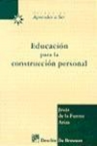 Książka Educación para la construcción personal : un enfoque de autorregulación en la formación de profesores y alumnos Jesús de la Fuente Arias