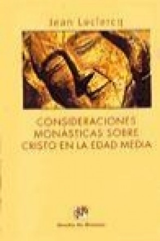 Книга Consideraciones monásticas sobre Cristo en la Edad Media Jean Leclercq