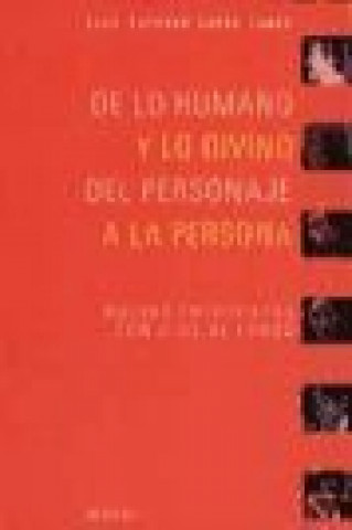 Book De lo humano y lo divino, del personaje a la persona : nuevas entrevistas con Dios al fondo Luis Esteban Larra Lomas